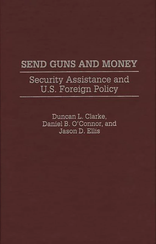 Send Guns and Money: Security Assistance and U.S. Foreign Policy - Image 1