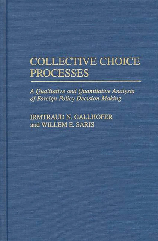 Collective Choice Processes: A Qualitative and Quantitative Analysis of Foreign Policy Decision-Making