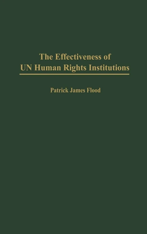 The Effectiveness of UN Human Rights Institutions (Critical Perspectives on World)