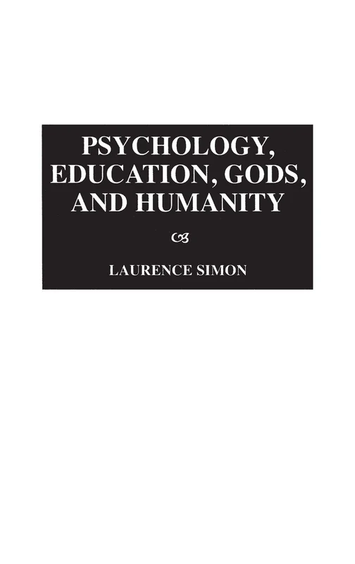 Psychology, Education, Gods, and Humanity