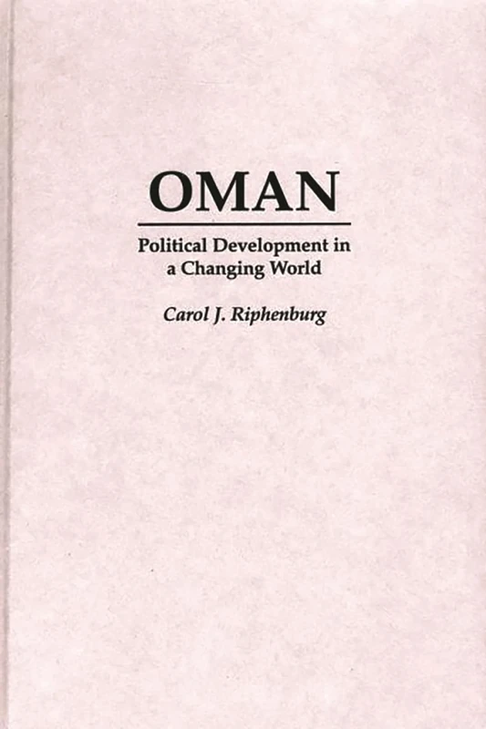 Oman: Political Development in a Changing World (Praeger Series in Political)