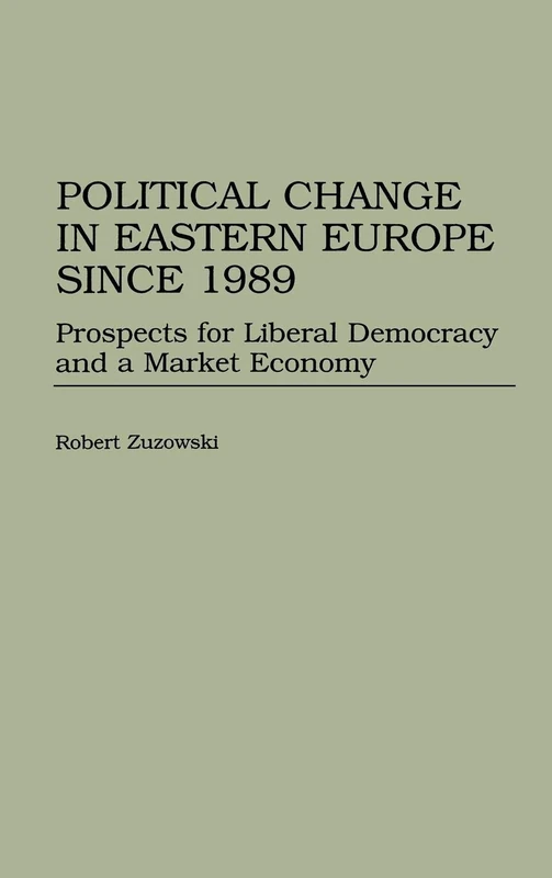 Political Change in Eastern Europe Since 1989: Prospects for Liberal Democracy and a Market Economy (Interpretation of Music; 60)