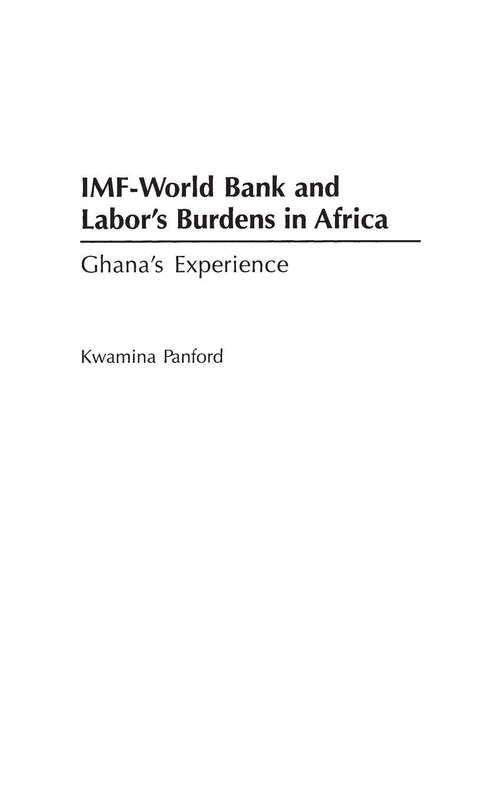IMF - World Bank and Labor's Burdens in Africa: Ghana's Experience