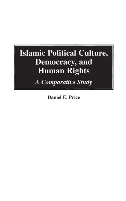 Islamic Political Culture, Democracy, and Human Rights: A Comparative Study