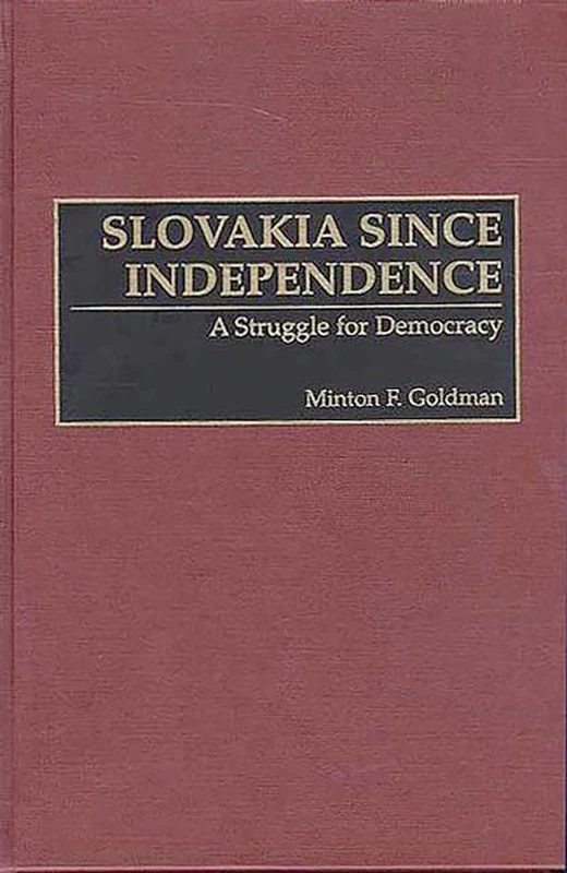Slovakia Since Independence: A Struggle for Democracy