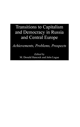 Transitions to Capitalism and Democracy in Russia and Central Europe: Achievements, Problems, Prospects