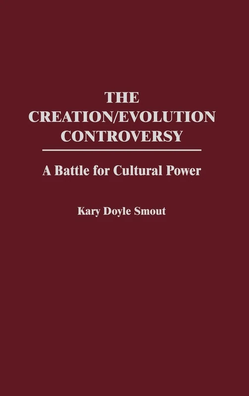 The Creation/Evolution Controversy: A Battle for Cultural Power (384)