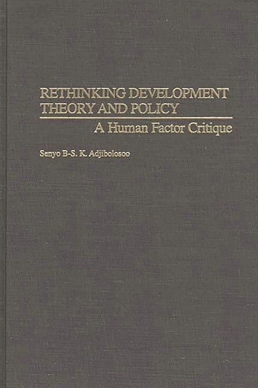 Rethinking Development Theory and Policy: A Human Factor Critique