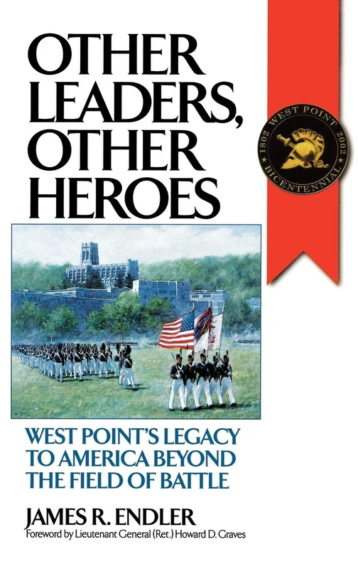 Other Leaders, Other Heroes: West Point's Legacy to America Beyond the Field of Battle (History; 60)