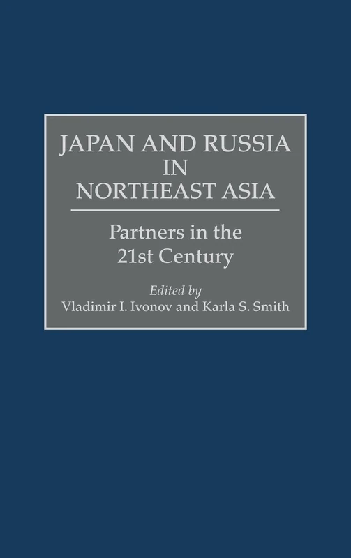 Japan and Russia in Northeast Asia: Partners in the 21st Century