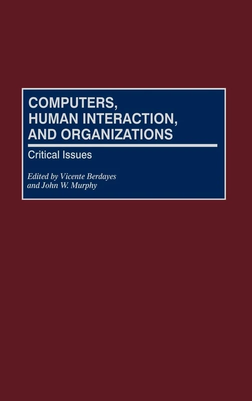 Computers, Human Interaction, and Organizations: Critical Issues