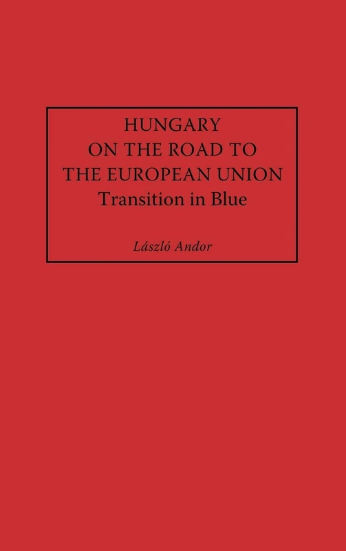 Hungary on the Road to the European Union: Transition in Blue
