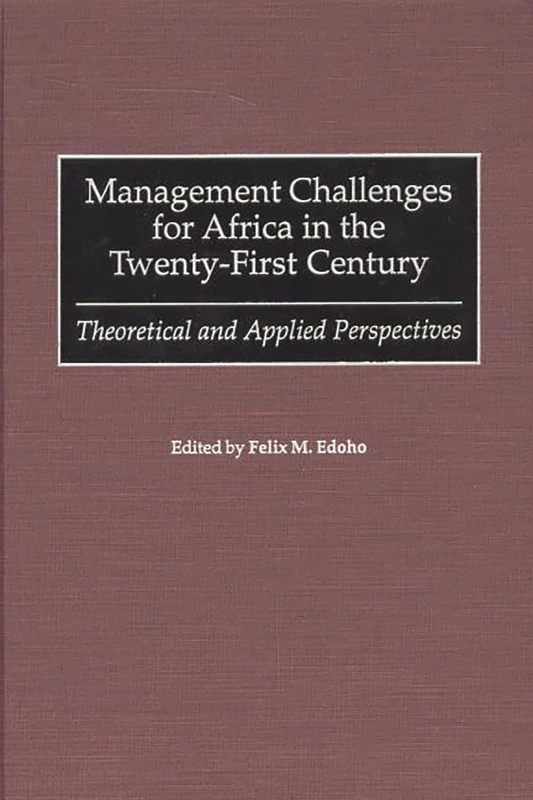 Management Challenges for Africa in the Twenty-First Century: Theoretical and Applied Perspectives