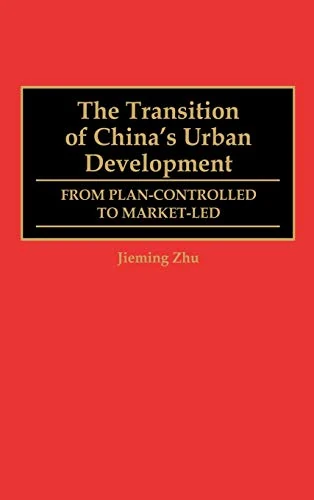The Transition of China's Urban Development: From Plan-Controlled to Market-Led