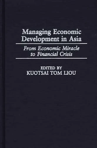 Managing Economic Development in Asia: From Economic Miracle to Financial Crisis