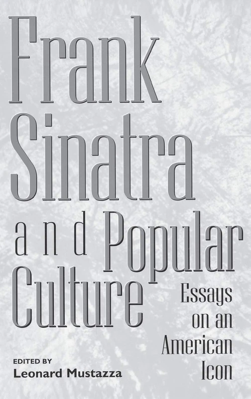 Frank Sinatra and Popular Culture: Essays on an American Icon (Contributions to the Study of World)