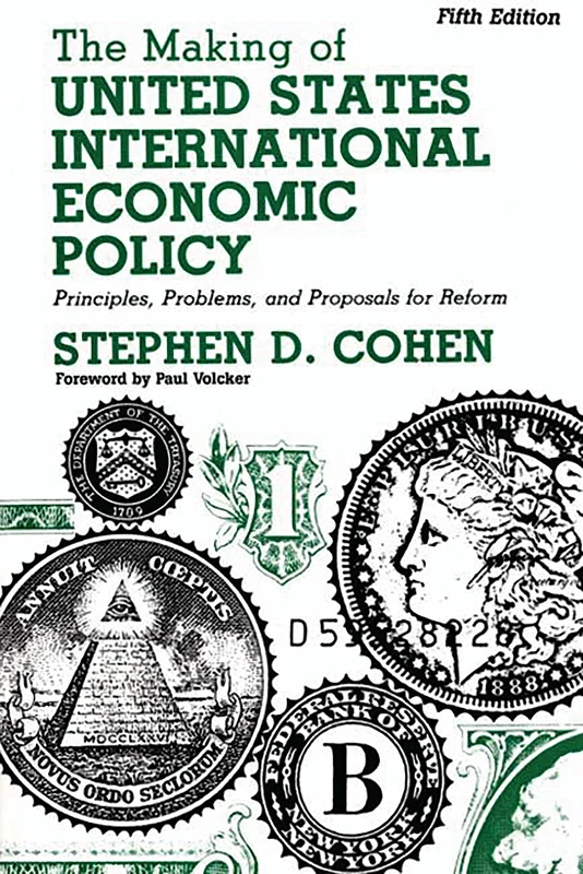 The Making of United States International Economic Policy: Principles, Problems, and Proposals for Reform, 5th Edition