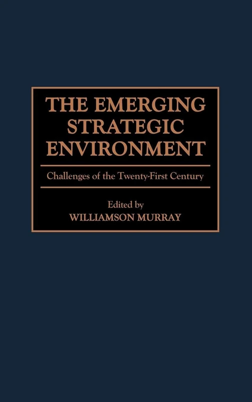 The Emerging Strategic Environment: Challenges of the Twenty-First Century