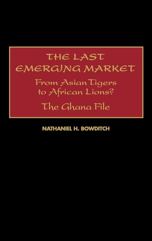 The Last Emerging Market: From Asian Tigers to African Lions? The Ghana File