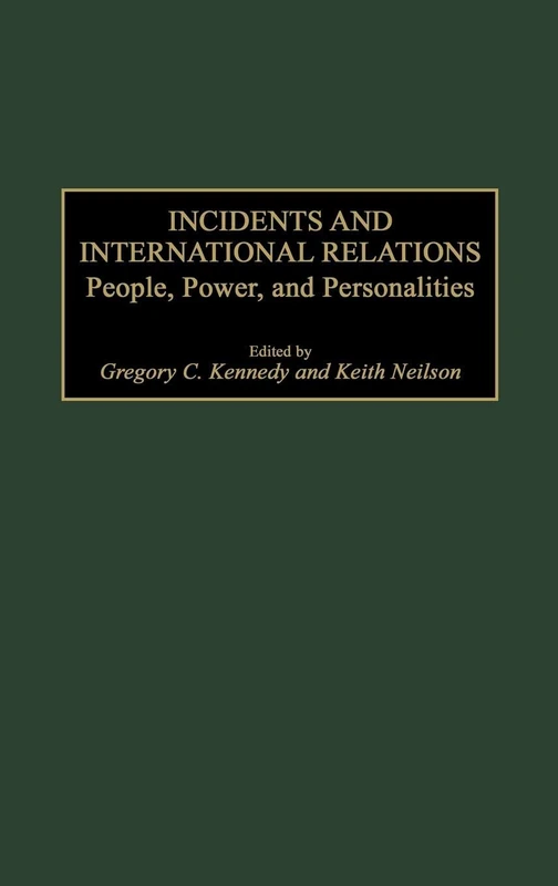Incidents and International Relations: People, Power, and Personalities (Praeger Studies in Diplomacy and Strategic Thought) - Image 1