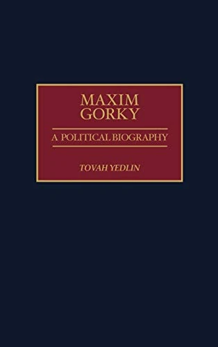 Maxim Gorky: A Political Biography