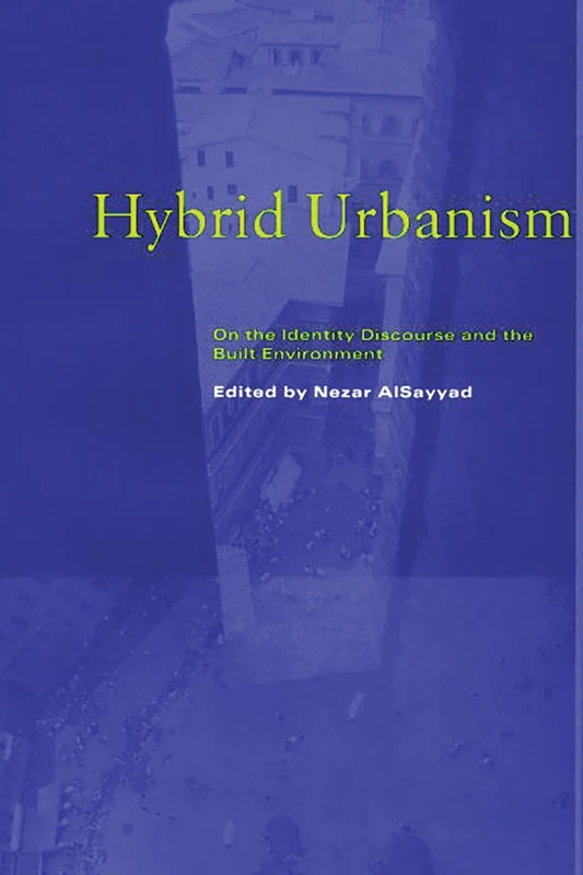 Hybrid Urbanism: On the Identity Discourse and the Built Environment