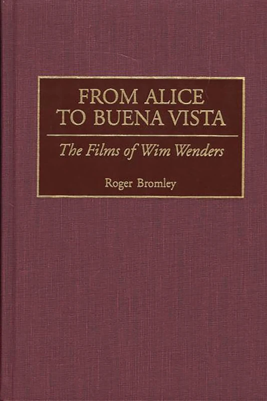 From Alice to Buena Vista: The Films of Wim Wenders