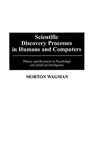 Scientific Discovery Processes in Humans and Computers: Theory and Research in Psychology and Artificial Intelligence - Image 1
