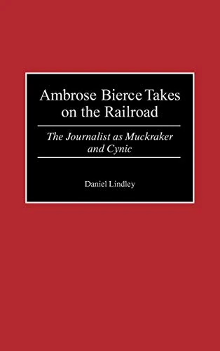 Ambrose Bierce Takes on the Railroad: The Journalist as Muckraker and Cynic - Image 1