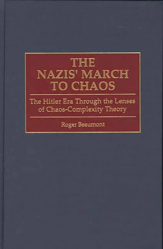 The Nazis' March to Chaos: The Hitler Era Through the Lenses of Chaos-Complexity Theory