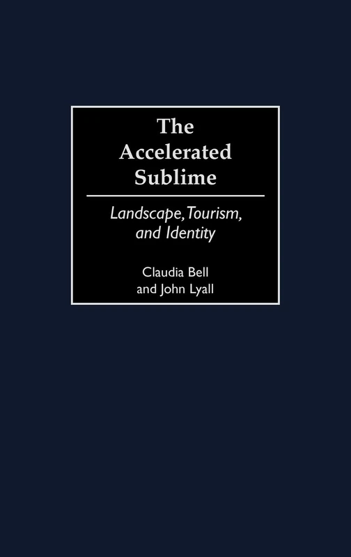 The Accelerated Sublime: Landscape, Tourism, and Identity