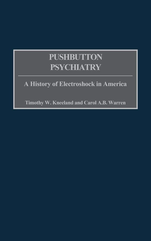 Pushbutton Psychiatry: A History of Electroshock in America