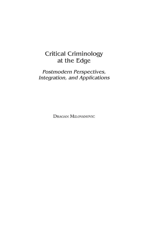 Critical Criminology at the Edge: Postmodern Perspectives, Integration, and Applications (Praeger Criminology and Crime Control Policy)
