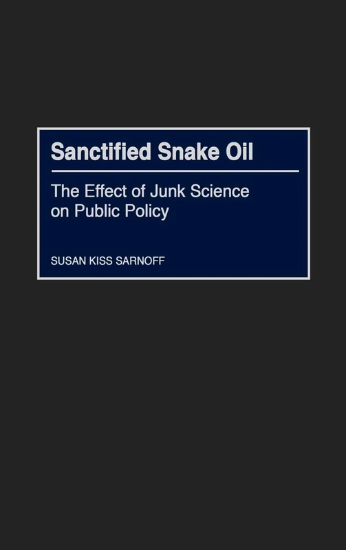 Sanctified Snake Oil: The Effect of Junk Science on Public Policy - Image 1