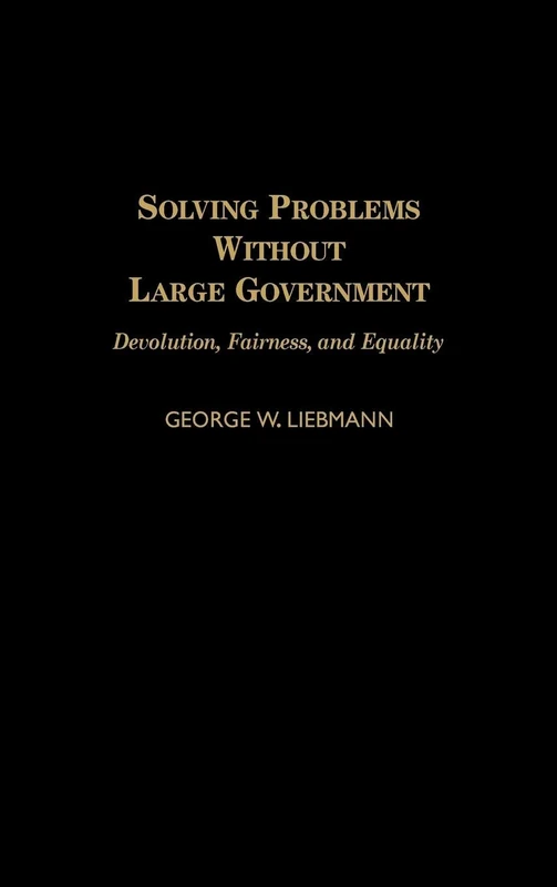 Solving Problems Without Large Government: Devolution, Fairness, and Equality