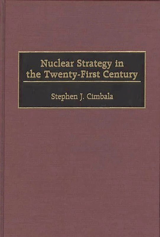 Nuclear Strategy in the Twenty-First Century (Praeger Security International)
