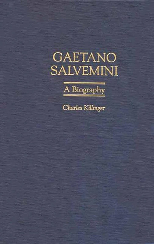 Gaetano Salvemini: A Biography (Italian and Italian American Studies)