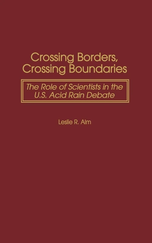 Crossing Borders, Crossing Boundaries: The Role of Scientists in the U.S. Acid Rain Debate