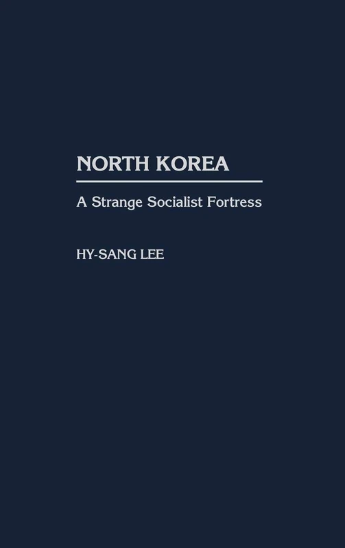 North Korea: A Strange Socialist Fortress