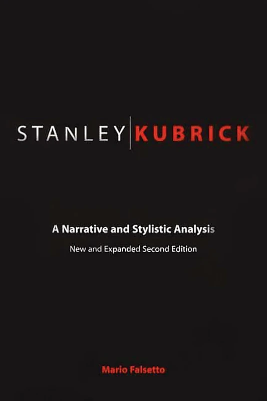 Stanley Kubrick: A Narrative and Stylistic Analysis
