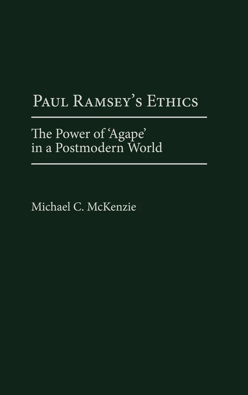Paul Ramsey's Ethics: The Power of 'Agape' in a Postmodern World - Image 1