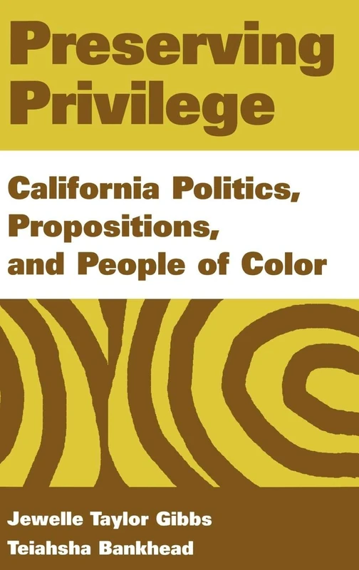 Preserving Privilege: California Politics, Propositions, and People of Color