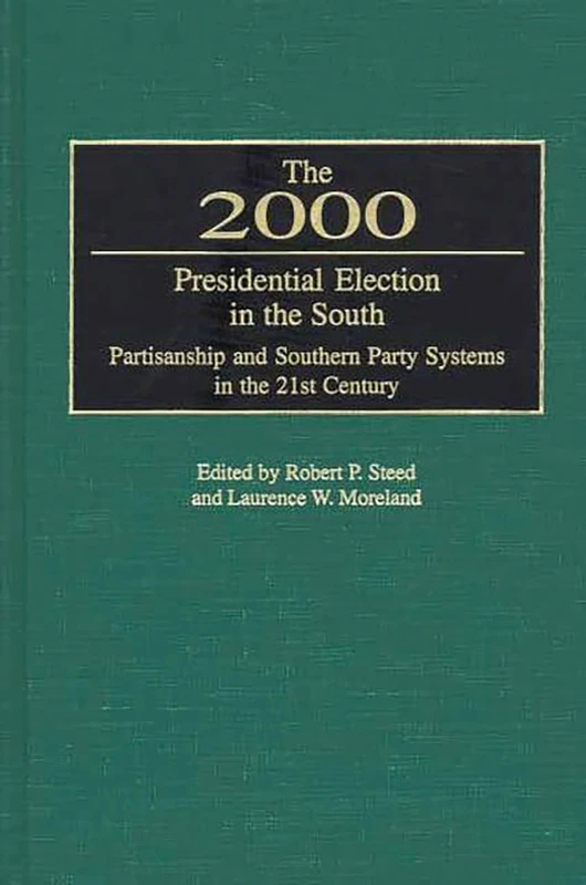 The 2000 Presidential Election in the South: Partisanship and Southern Party Systems in the 21st Century.