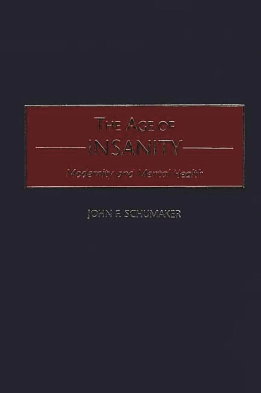 The Age of Insanity: Modernity and Mental Health