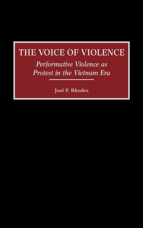 The Voice of Violence: Performative Violence as Protest in the Vietnam Era