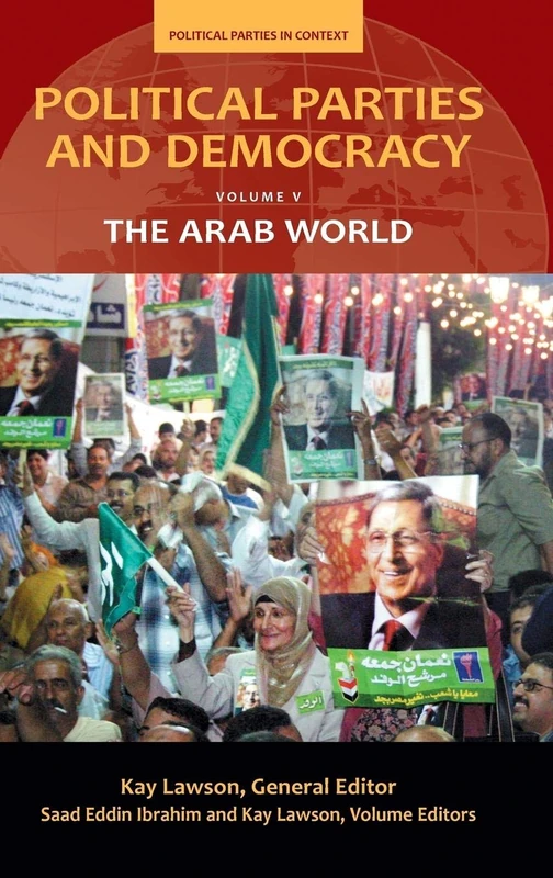Political Parties and Democracy: Volume V: The Arab World: 5 (Political Parties in Context)