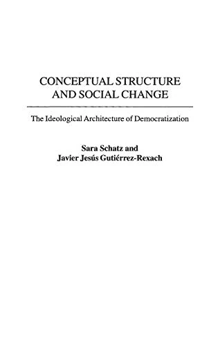 Conceptual Structure and Social Change: The Ideological Architecture of Democratization