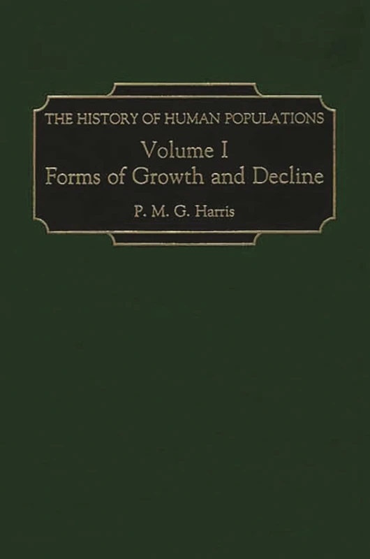 The History of Human Populations: Volume I, Forms of Growth and Decline: 1
