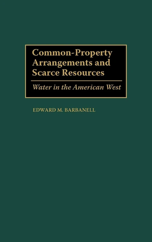 Common-Property Arrangements and Scarce Resources: Water in the American West