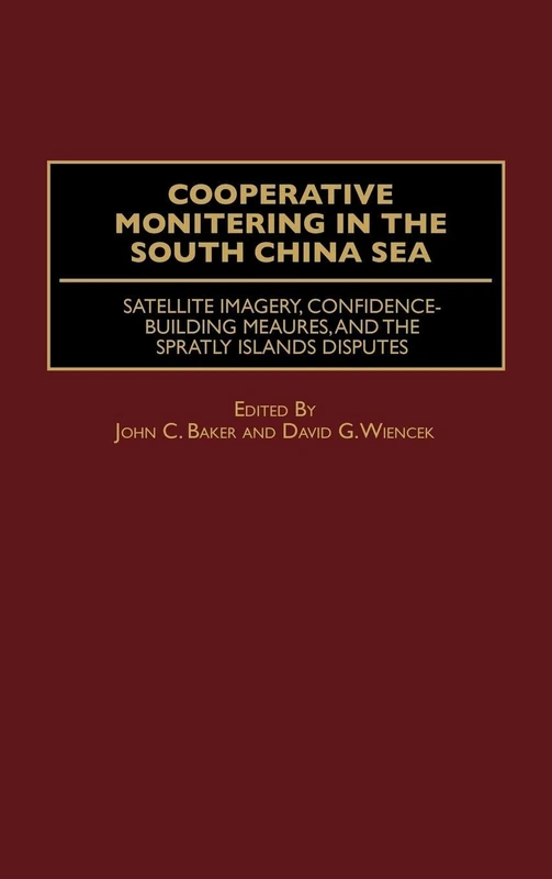 Cooperative Monitoring in the South China Sea: Satellite Imagery, Confidence-Building Measures, and the Spratly Islands Disputes